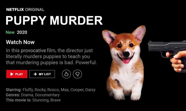 New Netflix Movie Actually Murders Puppies To Teach That Murdering Puppies Is Bad